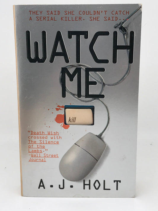 Watch Me ST. MARTIN'S Paperback A.J. Holt ACH01